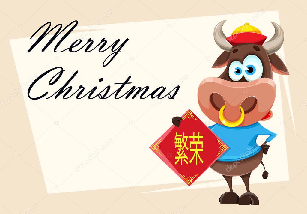 Merry Christmas greeting card. Cute bull, the symbol of Chinese New Year 2021. Buffalo cartoon character holding greeting card. Lettering translates as Prosperity. Vector illustration