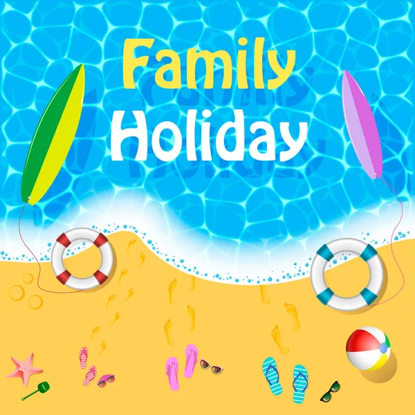 Top view of the beach with text ,Family Holiday, and stuff on the beach - ball, slipper, starfish, surfboard, sunglasses, footprints in sunny summer day. Family holiday. Vector — Stock Vector