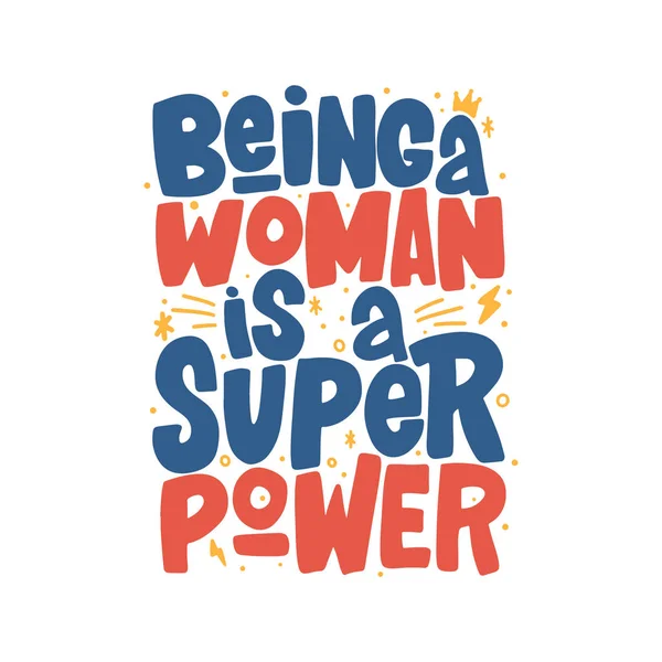 Being a woman is a super power hand drawn inscription. Vector lettering quote. Isolater typography print for t-shirt, mug, card, poster. — Stock Vector
