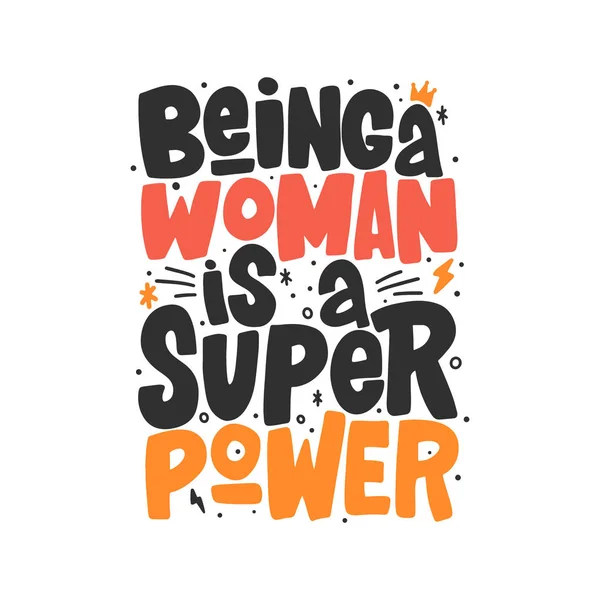 Being a woman is a super power hand drawn inscription. Vector lettering quote. — Stock Vector