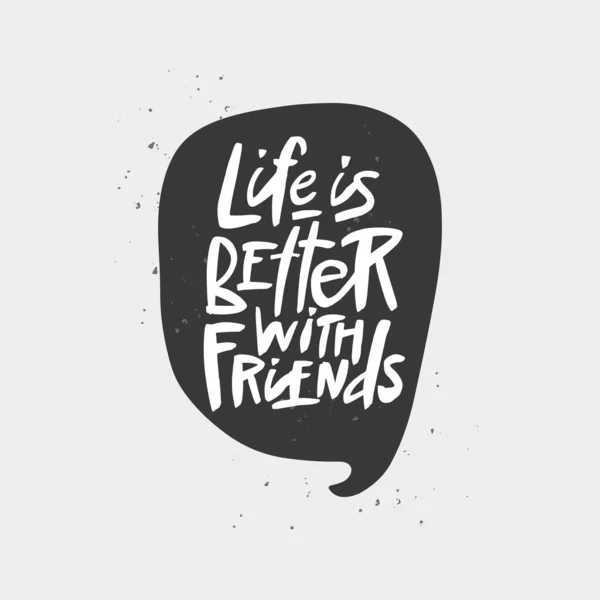 Life is better with friends lettering quote, vector brush calligraphy. Handwritten Friendship day typography print. — Stock Vector