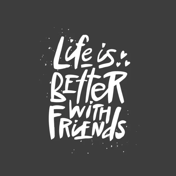 Livet är bättre med vänner bokstäver citat, vektor pensel kalligrafi. Handskriven vänskap dag typografi tryck. — Stock vektor