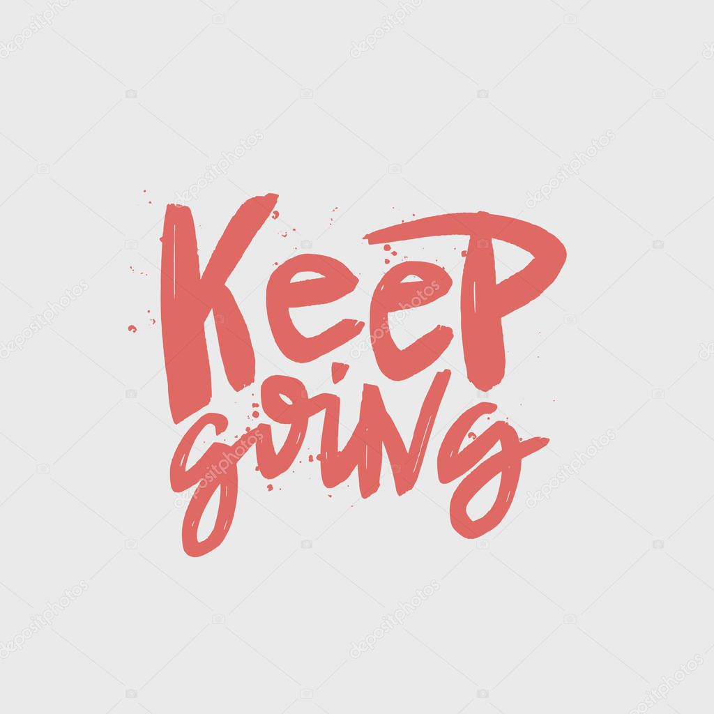 Keep going brush lettering. Motivational quote. Hand drawn typography print for card, poster, textile, t-shirt, mug.