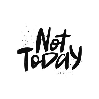 Bugün değil vektör fırça kaligrafisi. El yazısı yla yazılmış yazıt. Tipografi baskıyı yalıtma.