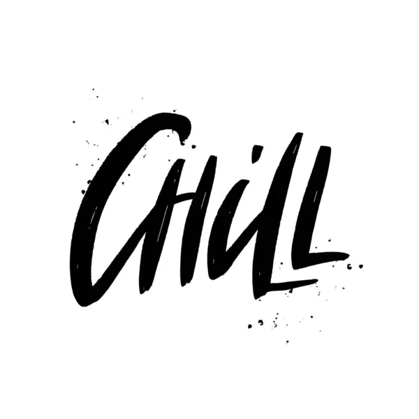 Chill Vector Pinsel Schriftzug. isolierte Typografie drucken. — Stockvektor