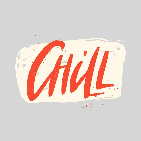 Chill vektor pensel bokstäver inskription. Isolerad typografi tryck. — Stock vektor