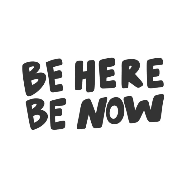 Be here be now. Sticker for social media content. Vector hand drawn illustration design. — ストックベクタ