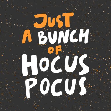 Just a bunch of hocus pocus. Halloween Sticker for social media content. Vector hand drawn illustration design. vector