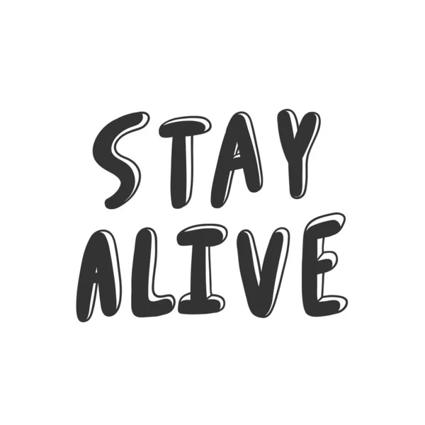 Stay alive. Sticker for social media content. Vector hand drawn illustration design. — Stock Vector