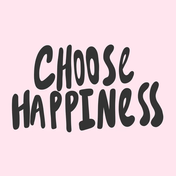Choose happiness. Sticker for social media content. Vector hand drawn illustration design. — Stock Vector