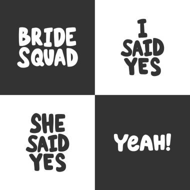 Bride squad, yeah, she said yes. Sticker set for social media content. Vector hand drawn illustration design. vector