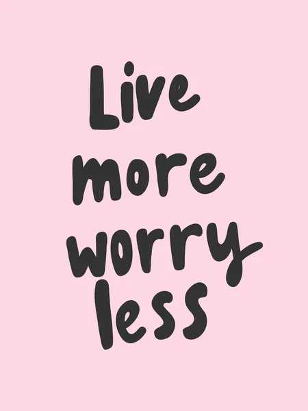 Live more worry less. Sticker for social media content. Vector hand drawn illustration design. — Stock Vector