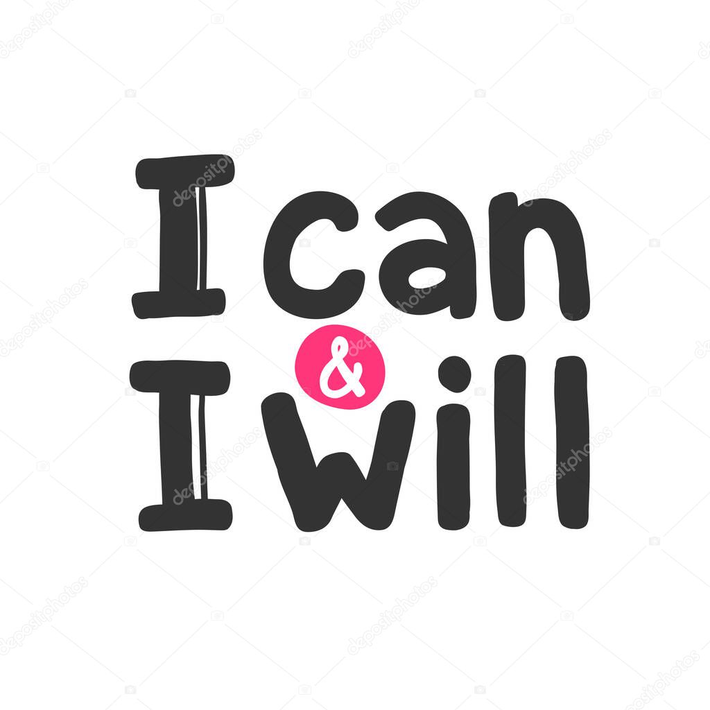 I can and I will. Sticker for social media content. Vector hand drawn illustration design. 