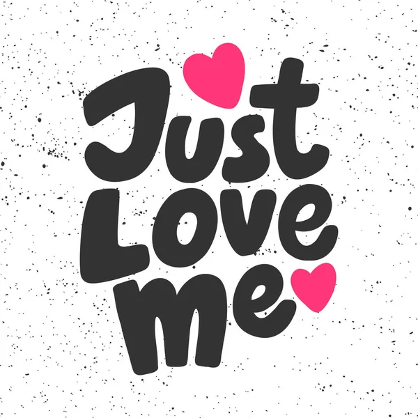 Älska mig bara. Klistermärke för innehåll i sociala medier. Vektor handritad illustration design. — Stock vektor