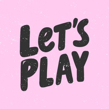 Lets play. Sticker for social media content. Vector hand drawn illustration design.  clipart
