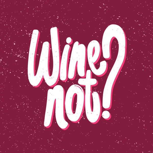 Wine not. Sticker for social media content. Vector hand drawn illustration design. — Stock Vector