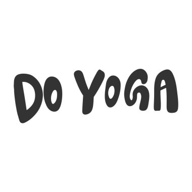 Yoga yap. Çizgi film harfleriyle çizilmiş illüstrasyon etiketi. Çıkartma, video blog kapağı, sosyal medya mesajı, hediye arabası, gömlek baskısı tasarımı kadar iyi..