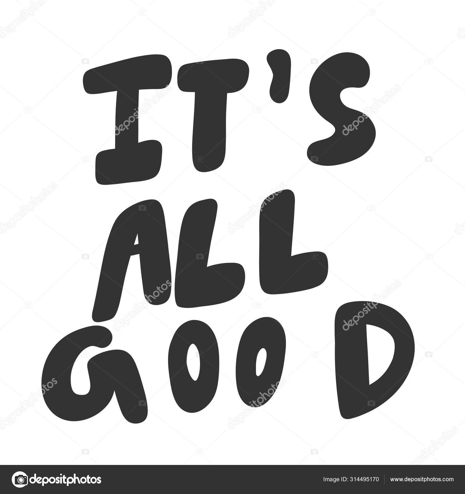 It is all good. Vector hand drawn illustration sticker with cartoon ...