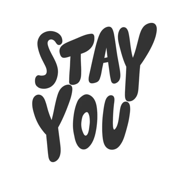 Stay you. Vector hand drawn illustration sticker with cartoon lettering. Good as a sticker, video blog cover, social media message, gift cart, t shirt print design. — Stock Vector