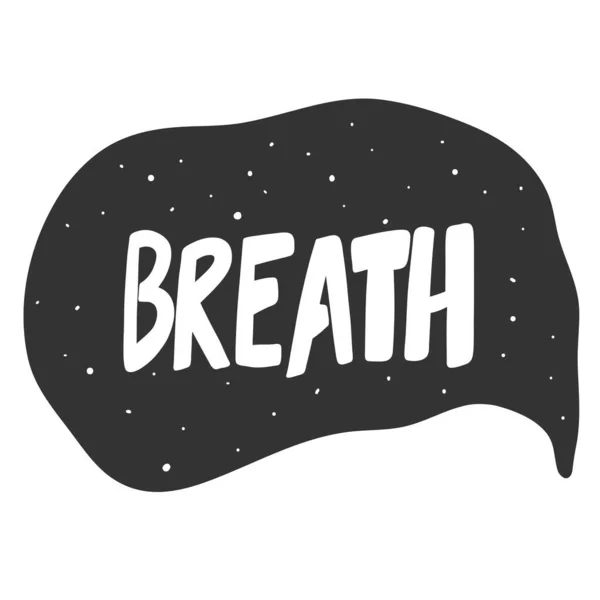 Respira. Pegatina de ilustración dibujada a mano vectorial con letras de dibujos animados. Bueno como una pegatina, portada de video blog, mensaje de redes sociales, carrito de regalo, diseño de impresión de camiseta . — Archivo Imágenes Vectoriales