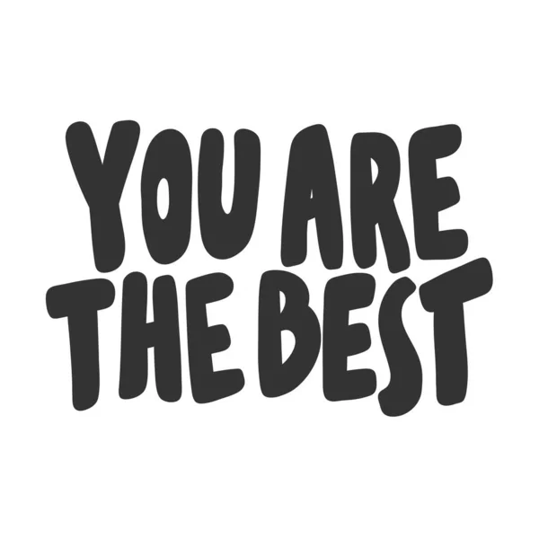 You are the best. Vector hand drawn illustration sticker with cartoon lettering. Good as a sticker, video blog cover, social media message, gift cart, t shirt print design. — 스톡 벡터