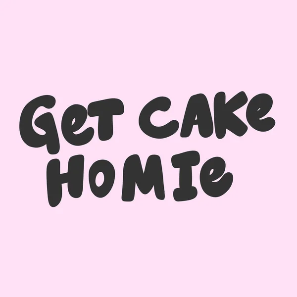 Kuchen homie. Vektor handgezeichneter Illustrations-Aufkleber mit Cartoon-Schriftzug. gut als Aufkleber, Videoblog-Cover, Social-Media-Nachricht, Geschenkwagen, T-Shirt-Print-Design. — Stockvektor