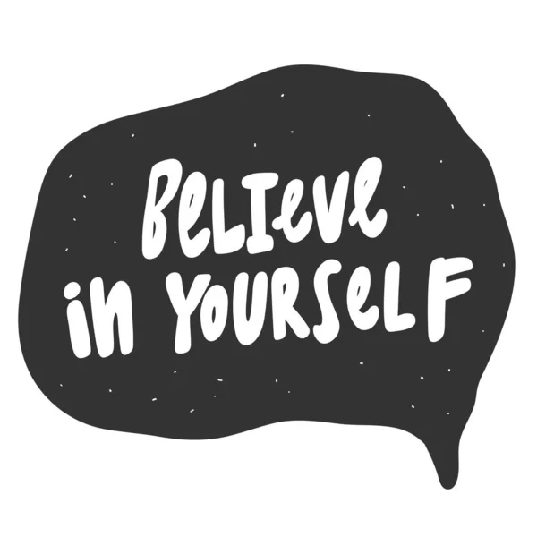 Believe in yourself. Vector hand drawn illustration sticker with cartoon lettering. Good as a sticker, video blog cover, social media message, gift cart, t shirt print design. — 스톡 벡터