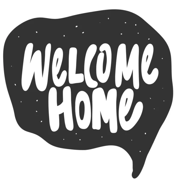 Welcome home. Vector hand drawn illustration sticker with cartoon lettering. Good as a sticker, video blog cover, social media message, gift cart, t shirt print design. — Stock Vector