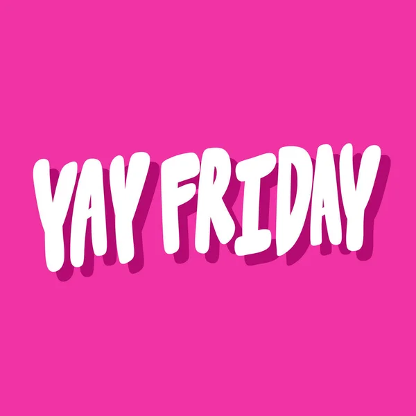 Yay Friday. Vector hand drawn illustration sticker with cartoon lettering. Good as a sticker, video blog cover, social media message, gift cart, t shirt print design. — 스톡 벡터