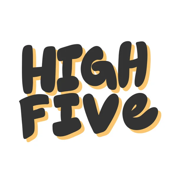 High Five. Vektor handgezeichneter Illustrations-Aufkleber mit Cartoon-Schriftzug. gut als Aufkleber, Videoblog-Cover, Social-Media-Nachricht, Geschenkwagen, T-Shirt-Print-Design. — Stockvektor