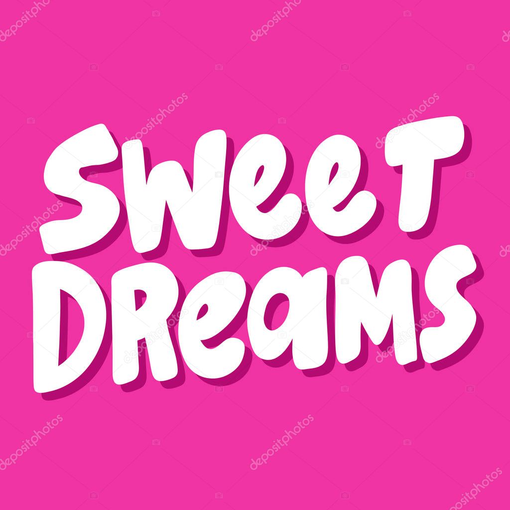 Sweet dreams. Vector hand drawn illustration sticker with cartoon lettering. Good as a sticker, video blog cover, social media message, gift cart, t shirt print design.