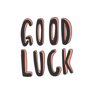 Good luck. Vector hand drawn illustration with cartoon lettering. Good as a sticker, video blog cover, social media message, gift cart, t shirt print design.