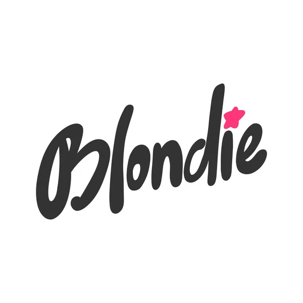 Blondie. Vektor handritad illustration med tecknad text. Bra som klistermärke, video bloggomslag, sociala medier meddelande, presentkorg, t shirt print design. — Stock vektor