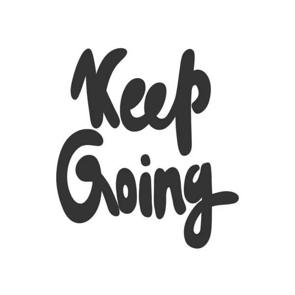 Keep going. Vector hand drawn illustration with cartoon lettering. Good as a sticker, video blog cover, social media message, gift cart, t shirt print design. — Stock Vector