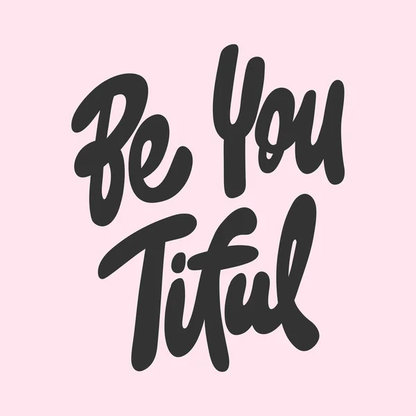 Be you tiful - beautiful. Vector hand drawn illustration with cartoon lettering. Good as a sticker, video blog cover, social media message, gift cart, t shirt print design. — 스톡 벡터