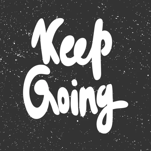 Keep going. Vector hand drawn illustration with cartoon lettering. Good as a sticker, video blog cover, social media message, gift cart, t shirt print design. — Stock Vector