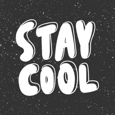 Stay cool. Vector hand drawn illustration with cartoon lettering. Good as a sticker, video blog cover, social media message, gift cart, t shirt print design. clipart