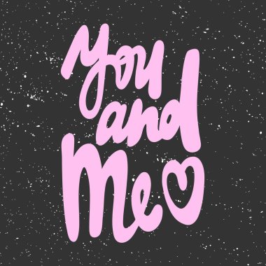 Sen ve ben. Çizgi film harfleriyle çizilmiş vektör el çizimi. Çıkartma, video blog kapağı, sosyal medya mesajı, hediye arabası, gömlek baskısı tasarımı kadar iyi..