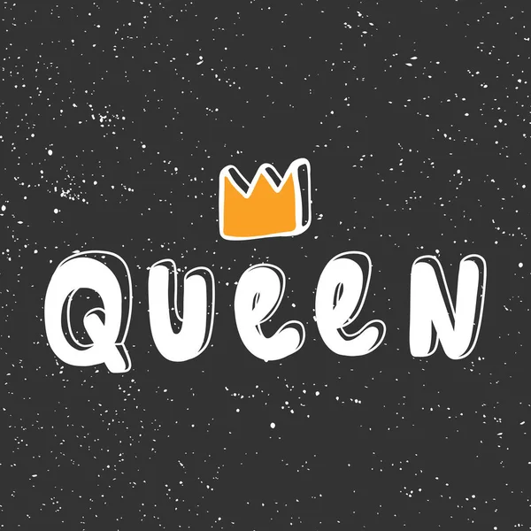 Queen. Vector hand drawn illustration with cartoon lettering. Good as a sticker, video blog cover, social media message, gift cart, t shirt print design. — 스톡 벡터