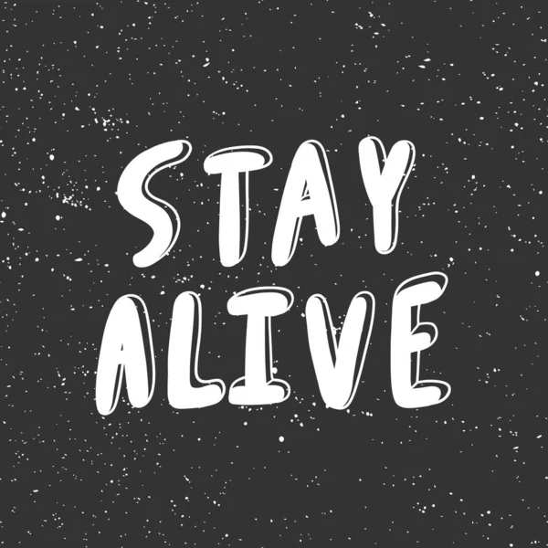 Stay alive. Vector hand drawn illustration with cartoon lettering. Good as a sticker, video blog cover, social media message, gift cart, t shirt print design. — 스톡 벡터