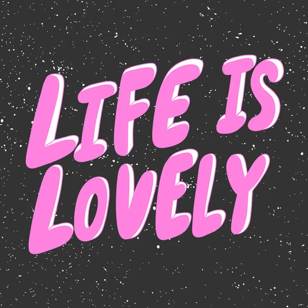 Life is lovely. Vector hand drawn illustration with cartoon lettering. Good as a sticker, video blog cover, social media message, gift cart, t shirt print design. — Stock Vector