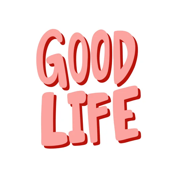 Good life. Sticker for social media content. Vector hand drawn illustration design. — Stock Vector