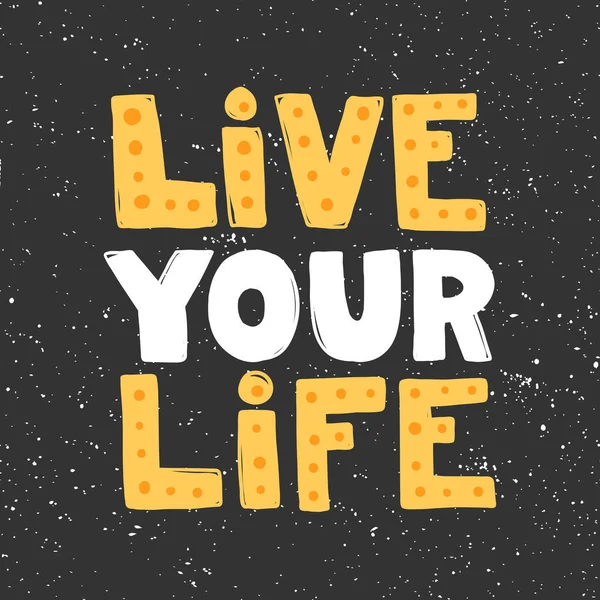 Live your life. Sticker for social media content. Vector hand drawn illustration design. — Stock Vector