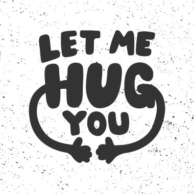 Let me hug you. Sticker for social media content. Vector hand drawn illustration design.  clipart