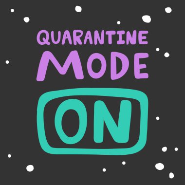 Karantina modu açık. Sosyal medya içeriği için covid-19 çıkartması. Vektör el çizimi illüstrasyon tasarımı. 