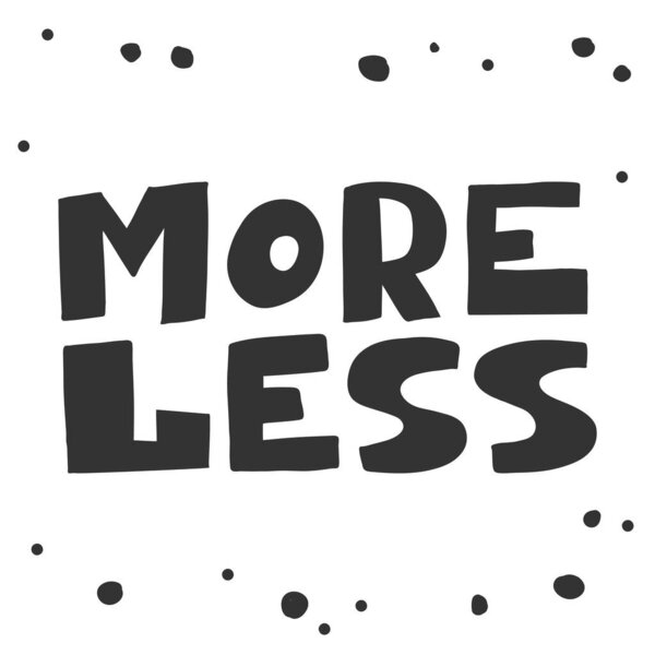 More Less. Sticker for social media content. Vector hand drawn illustration design. 