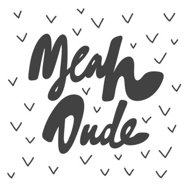 Evet dostum. Vektör el çizimi kaligrafik tasarım posteri. Duvar sanatı, gömlek baskısı tasarımı, web afişi, video kapağı ve diğer şeyler için iyidir.