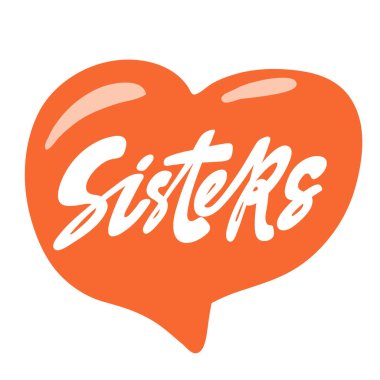 Kız kardeşler. Vektör el çizimi kaligrafik tasarım posteri. Duvar sanatı, gömlek baskısı tasarımı, web afişi, video kapağı ve diğer şeyler için iyidir.