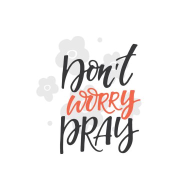 Vektör yazı dinler ve clipart - Pray merak etme. İncil yazı. T gömlek el kaligrafi tasarım aydın. T-shirtler, afiş, el ilanları ve diğer türdeki iş tasarımı için mükemmel.
