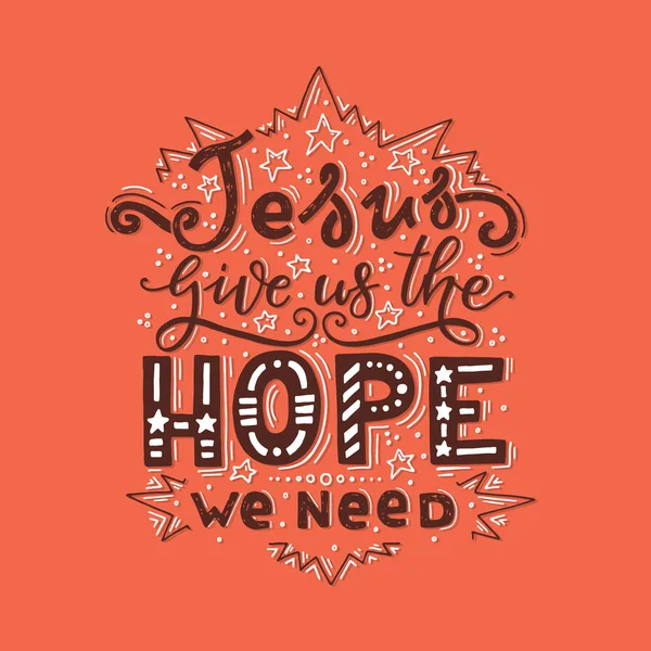 Vector Religions Lettering Jesus Give Hope Need Shirt Hand Lettered — Stock Vector